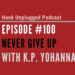 On this edition of Hank Unplugged KP Yohannan joins Hanegraaff to discuss his new book "Never Give Up"--the story of a broken man can impact a generation.