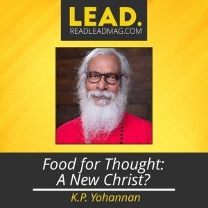 Pastor KP Yohannan shares this food for thought, reflecting on the crisis that the modern church is facing today, a new sort of "Christ".